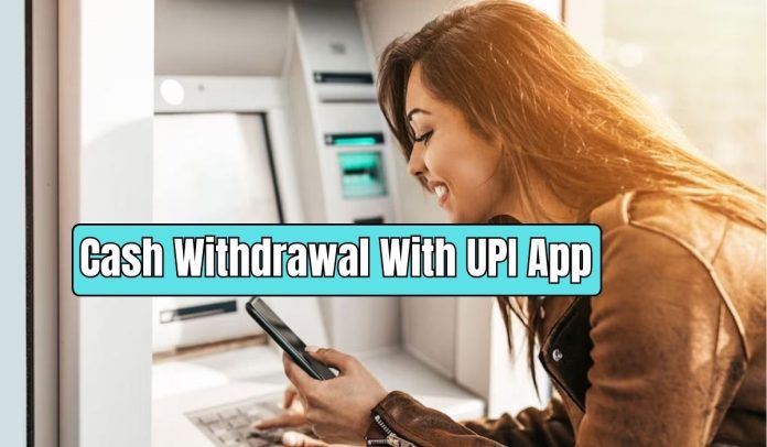 Cash Withdrawal With UPI App: You can easily withdraw cash from ATM machine by using UPI App, know the process