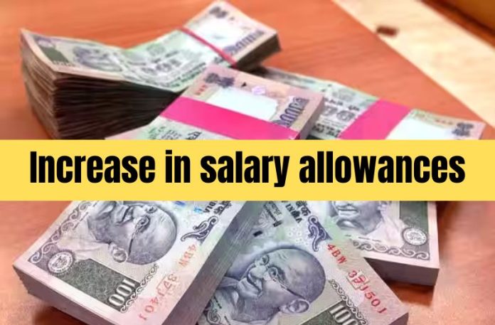 Salary Allowance Hike Huge increase in honorarium and allowances of these employees, order issued, salary will increase in the account from March