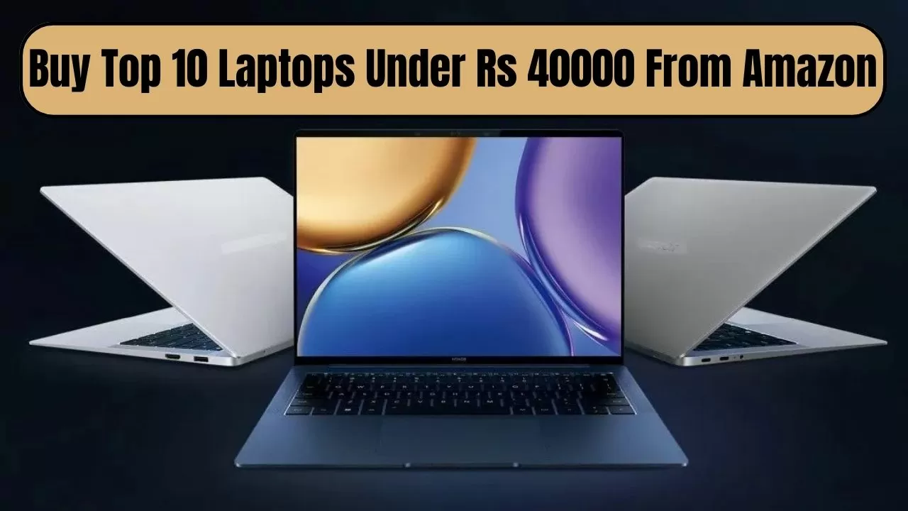 Amazon Laptops Offer Buy Top 10 Laptops Under Rs 40000 From Amazon, Check Details Here