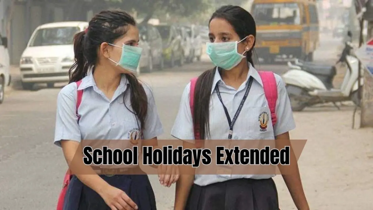 School holidays extended: Now all schools from 1st to 12th in these states are closed for so many days, order issued School holidays extended: Now all schools from 1st to 12th in these states are closed for so many days, order issued